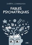 Fables psychiatriques - Par Darryl Cunningham (traduction Fanny Soubiran) - Ca et Là