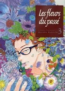 Les Fleurs du passé, T3 - Par Haruka Kawachi - Komikku