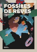 "Fossiles de rêves" : avec ce recueil de Satoshi Kon, Pika réalise un joli coup éditorial