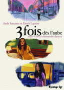 3 Fois dès l'aube - Par D. Lapière & A. Samama d'après Alessandro Baricco-Futuropolis
