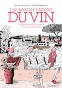 L´incroyable histoire du vin : une encyclopédie des saveurs capiteuses