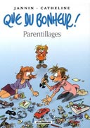 Que du Bonheur – T3 : « Parentillages » – Par Jannin & Catheline – Le Lombard