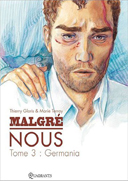 Malgré Nous – Tome 3 : Germania – Par Thierry Gloris et Marie Terray – Quadrants
