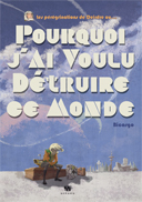 Pourquoi j'ai voulu détruire ce monde - Par Bicargo - Ankama Editions