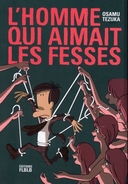 L'Homme qui aimait les fesses - Par Osamu Tezuka - Editions FLBLB