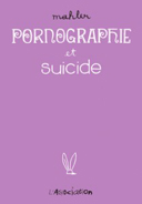 Pornographie et suicide – Par Mahler – L'Association