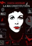 La Reconstitution, livre 1 - Par Chantal Montellier - Actes Sud/L'AN 2