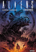 Alien : Cendres (Dust to Dust) - Par Gabriel Hardman - Vestron