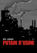 Putain d'usine – par Efix et Levaray – Petit à petit