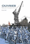 Ouvrier, mémoires sous l'occupation (1ère partie) - Bruno Loth - La Boîte à bulles