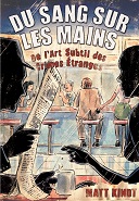"Du Sang sur les mains" : Matt Kindt ne ménage pas nos méninges