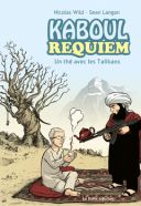 Kaboul Requiem : un thé avec les Talibans - Par Nicolas Wild & Sean Langan - La Boîte à Bulles