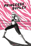 Princesse Suplex - Par Léonie - Manolosanctis