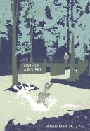 Conte de la rivière - Par Sarah Masson - La boîte à bulles
