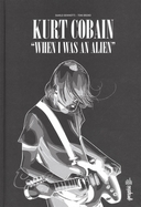Kurt Cobain : "When I was an alien" - Par Toni Bruno et Danilo Deninotti - Urban Comics