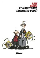 Et maintenant, embrassez-vous ! - Ralf König - Glénat