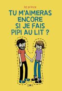 Tu m'aimeras encore si je fais pipi au lit ? - Liz Prince - çà et là