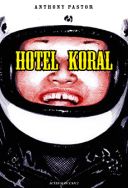 Hotel Koral - par Anthony Pastor - Actes Sud/l'AN 2