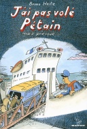 Je n'ai pas volé Pétain, mais presque... - Par Bruno Heitz - Gallimard Bayou