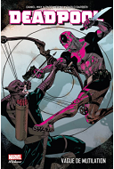 Deadpool T. 2 – « vague de mutilation » - par D. Way, P. Medina & C. Barberi – Panini Comics