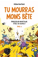 Tu mourras moins bête - Tome 4 : Professeur moustache étale sa science - Par Marion Montaigne - Delcourt