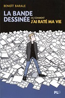 Avec Benoît Barale, la bande dessinée pour brillamment rater sa vie