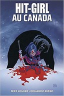 Hit-Girl au Canada – Par Jeff Lemire & Eduardo Risso – Panini Comics