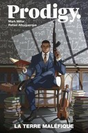 Prodigy | La Terre maléfique – Par Mark Millar & Rafael Albuquerque – Panini Comics