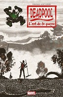 Deadpool « L'Art de la guerre » - Par P. David & S. Koblish – Panini Comics