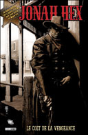 Jonah Hex T1 : « Le colt de la vengeance » - Par J.Gray & J.Palmiotti - Panini Comics