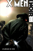 X Men Noir T 2 : "La Marque de Caïn" - Par F. Van Lente & D. Calero - Panini Comics