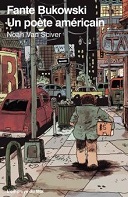 "Fante Bukowski" (Noah Van Sciver, L'employé du Moi), artiste maudit ou écrivain raté ?