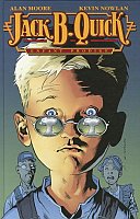 Jack B. Quick, enfant prodige - Par Alan Moore, Peter Hogan et Kevin Nowlan - Editions USA