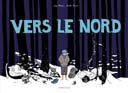 Vers le Nord – Par E. Jarret & X. Molia – Sarbacane