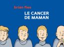 Le Cancer de maman - Brian Fies - çà et là