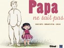 Papa ne sait pas - Par A. Dary, B. Griot et Cécile - Éditions Glénat