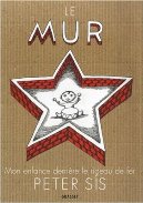 Le Mur – Mon enfance derrière le rideau de fer - Par Peter Sis - Grasset 