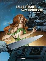 L'ultime Chimère, T6 : le Meurtre - Par Bollée, Griffo et Mangin - Glénat