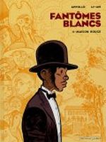 Fantômes blancs - T1 : Maison Rouge - par Appollo et Li-An - Vents d'Ouest