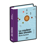 La Couleur des choses - Par Martin Panchaud - Éd. Ça et là