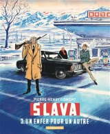 Slava - Tome 3 : Un enfer pour un autre - Par Pierre-Henry Gomont - Editions Dargaud