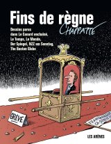 Fin de règne - Par Chappatte - Ed. Les Arènes