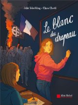 Le Blanc du Drapeau - Par Julie Scheibling et Clara Chotil - Albin Michel
