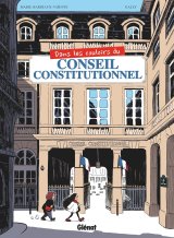 Dans les couloirs du Conseil constitutionnel - Par Marie Bardiaux-Vaïente & Gally - Ed. Glénat