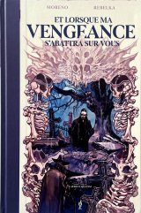 Et lorsque ma vengeance s'abattra sur vous - Par Gus Moreno & Jakub Rebelka - Éd. 404 