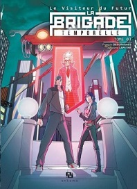 La Brigade Temporelle, Le visiteur du futur, Tomes 1 à 3 - Par Descraques & Lapeyre - Ankama