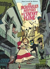 Les Incroyables Aventures de l'enfant plume T. 2 et T. 3 – Jorge Corona et Jen Hickman – Vents d'Ouest