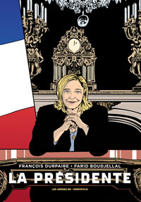 François Durpaire et Farid Boudjellal ("La Présidente") : "Il ne faut pas montrer que Marine Le Pen est méchante, mais pourquoi elle a tort."