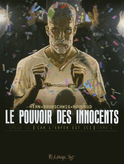 Le Pouvoir des innocents, cycle II : Car l'enfer est ici, T1 et T2 - Par Brunschwig, Hirn & Nouhaud - Futuropolis