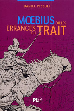 Moebius ou les errances du trait - Par Daniel Pizzoli et Patrick Bouster - PLG
